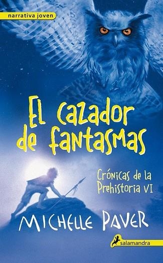 CAZADOR DE FANTASMAS, EL (CRÓNICAS DE LA PREHISTORIA VI) | 9788498386196 | PAVER, MICHELLE | Llibreria Drac - Librería de Olot | Comprar libros en catalán y castellano online