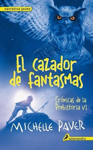 CAZADOR DE FANTASMAS, EL (CRÓNICAS DE LA PREHISTORIA VI) | 9788498386196 | PAVER, MICHELLE | Llibreria Drac - Librería de Olot | Comprar libros en catalán y castellano online