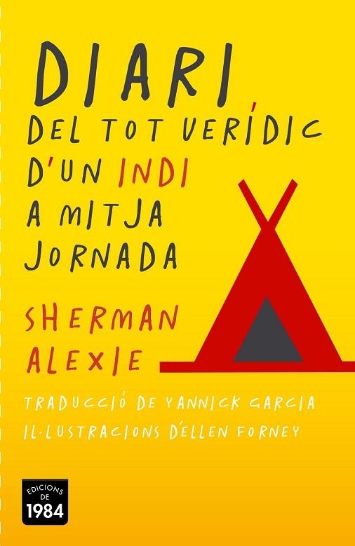 DIARI DEL TOT VERÍDIC D'UN INDI A MITJA JORNADA | 9788415835387 | ALEXIE, SHERMAN | Llibreria Drac - Librería de Olot | Comprar libros en catalán y castellano online