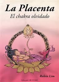 PLACENTA. EL CHAKRA OLVIDADO, LA | 9788494260643 | LIM, ROBIN | Llibreria Drac - Llibreria d'Olot | Comprar llibres en català i castellà online