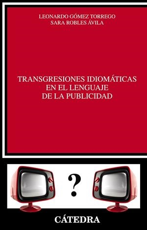 TRANSGRESIONES IDIOMÁTICAS EN EL LENGUAJE DE LA PUBLICIDAD | 9788437633367 | ROBLES, SARA ; GÓMEZ, LEONARDO | Llibreria Drac - Librería de Olot | Comprar libros en catalán y castellano online