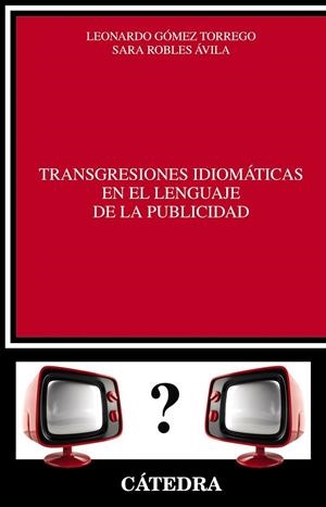 TRANSGRESIONES IDIOMÁTICAS EN EL LENGUAJE DE LA PUBLICIDAD | 9788437633367 | ROBLES, SARA ; GÓMEZ, LEONARDO | Llibreria Drac - Librería de Olot | Comprar libros en catalán y castellano online