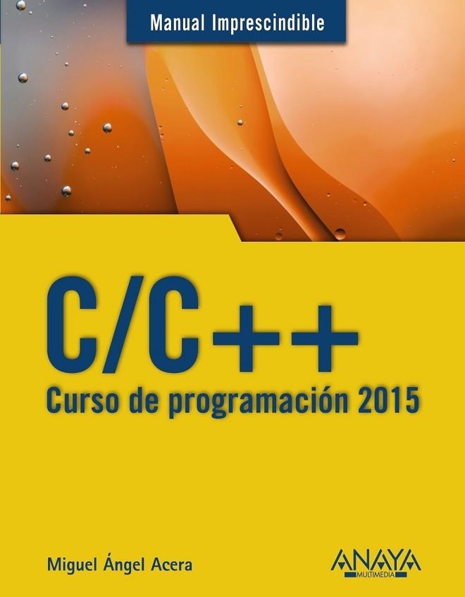 C/C++. CURSO DE PROGRAMACIÓN 2015 | 9788441536234 | ACERA, MIGUEL ÁNGEL | Llibreria Drac - Librería de Olot | Comprar libros en catalán y castellano online