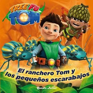 RANCHERO TOM Y LOS PEQUEÑOS ESCARABAJOS, EL (TREE FU TOM) | 9788408132967 | TREE FU TOM | Llibreria Drac - Llibreria d'Olot | Comprar llibres en català i castellà online