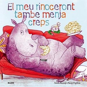 MEU RINOCERONT TAMBÉ MENJA CREPS, EL | 9788498017724 | KEMP, ANNA ; OGILVIE, SARA | Llibreria Drac - Librería de Olot | Comprar libros en catalán y castellano online