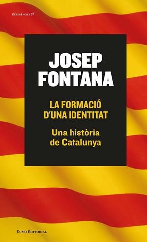 FORMACIÓ D'UNA IDENTITAT, LA | 9788497665261 | FONTANA, JOSEP | Llibreria Drac - Librería de Olot | Comprar libros en catalán y castellano online