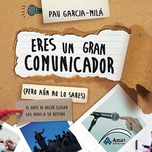 ERES UN GRAN COMUNICADOR (PERO AÚN NO LO SABES) | 9788497357586 | GARCIA-MILÀ, PAU | Llibreria Drac - Librería de Olot | Comprar libros en catalán y castellano online