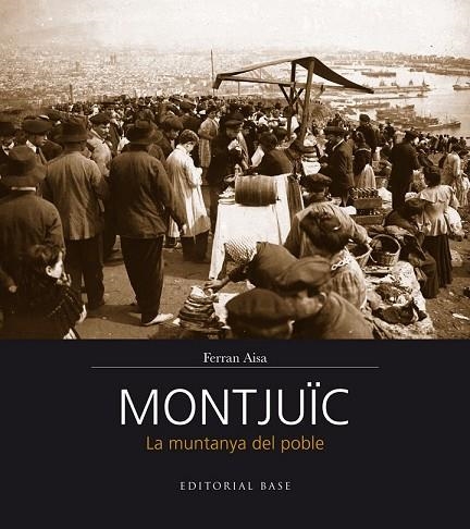 MONTJUÏC. LA MUNTANYA DEL POBLE | 9788416166206 | AISA, FERRAN | Llibreria Drac - Llibreria d'Olot | Comprar llibres en català i castellà online