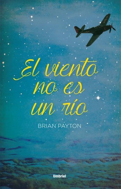 VIENTO NO ES UN RÍO, EL | 9788492915521 | PAYTON, BRIAN | Llibreria Drac - Librería de Olot | Comprar libros en catalán y castellano online