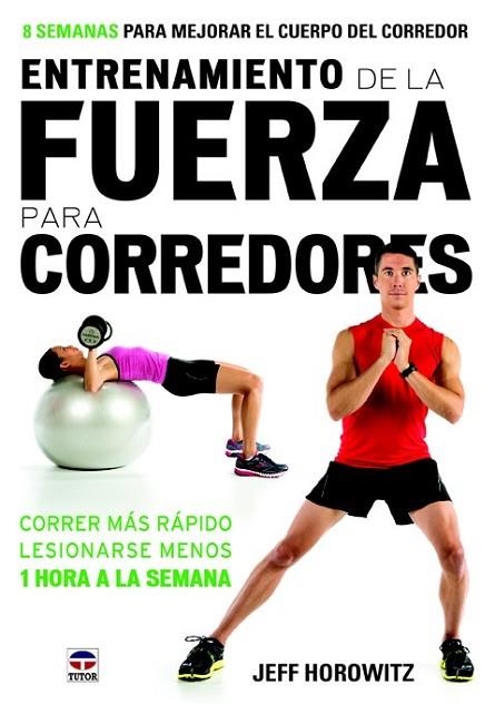 ENTRENAMIENTO DE LA FUERZA PARA CORREDORES | 9788479029777 | HOROWITZ, JEFF | Llibreria Drac - Librería de Olot | Comprar libros en catalán y castellano online