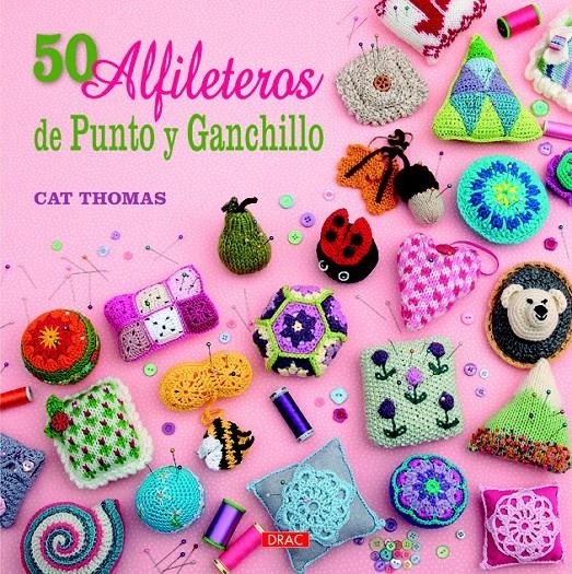 50 ALFILETEROS DE PUNTO Y GANCHILLO | 9788498744156 | THOMAS, CAT | Llibreria Drac - Librería de Olot | Comprar libros en catalán y castellano online