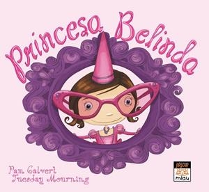 PRINCESA BELINDA, LA | 9788416082766 | CALVERT, PAM | Llibreria Drac - Llibreria d'Olot | Comprar llibres en català i castellà online