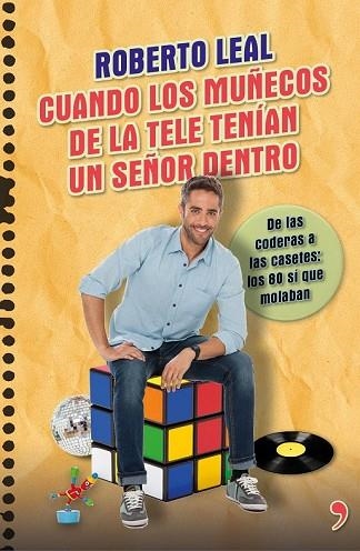 CUANDO LOS MUÑECOS DE LA TELE TENÍAN UN SEÑOR DENTRO | 9788499984322 | LEAL, ROBERTO | Llibreria Drac - Librería de Olot | Comprar libros en catalán y castellano online