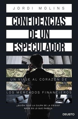 CONFIDENCIAS DE UN ESPECULADOR | 9788423418978 | MOLINS, JORDI | Llibreria Drac - Librería de Olot | Comprar libros en catalán y castellano online