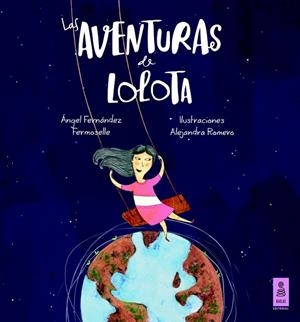 AVENTURAS DE LOLOTA, LAS | 9788416023288 | FERNÁNDEZ, ÁNGEL | Llibreria Drac - Llibreria d'Olot | Comprar llibres en català i castellà online
