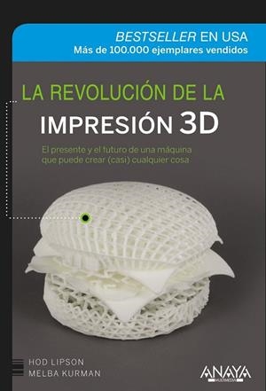 REVOLUCIÓN DE LA IMPRESIÓN 3D, LA  | 9788441536531 | LIPSON, HOD ; KURMAN, MELBA | Llibreria Drac - Librería de Olot | Comprar libros en catalán y castellano online
