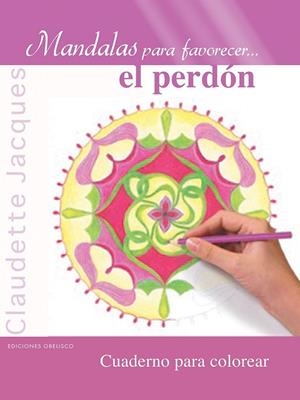 MANDALAS PARA FAVORECER EL PERDÓN | 9788416192182 | JACQUES, CLAUDETTE | Llibreria Drac - Librería de Olot | Comprar libros en catalán y castellano online