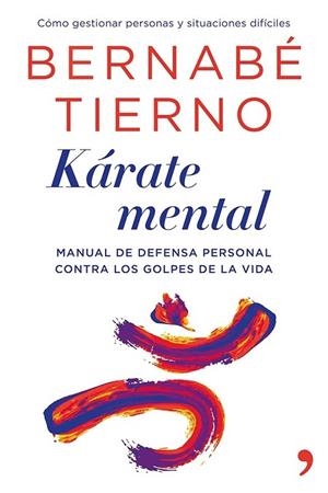 KARATE MENTAL: MANUAL DE DEFENSA PERSONAL CONTRA LOS GOLPES DE LA VIDA | 9788499982854 | TIERNO, BERNABE | Llibreria Drac - Librería de Olot | Comprar libros en catalán y castellano online