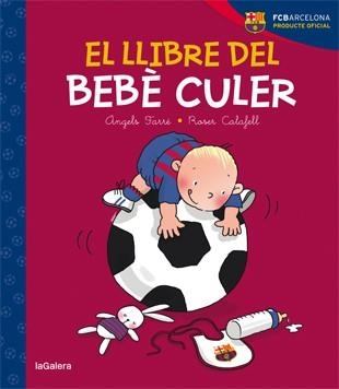LLIBRE DEL BEBÈ CULER, EL | 9788424653224 | FARRÉ, ÀNGELS; CALAFELL, ROSER | Llibreria Drac - Librería de Olot | Comprar libros en catalán y castellano online