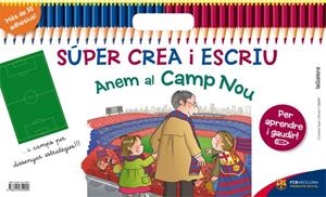 SÚPER CREA I ESCRIU ANEM AL CAMP NOU | 9788424652999 | SANS, CRISTINA | Llibreria Drac - Librería de Olot | Comprar libros en catalán y castellano online