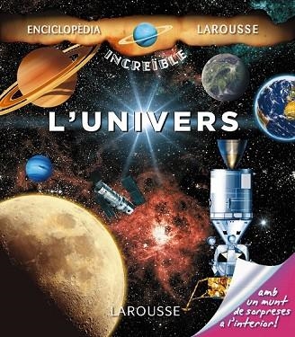 UNIVERS, L' ( ENCICLOPEDIA INCREIBLE LAROUSSE ) | 9788416124473 | AA.DD. | Llibreria Drac - Librería de Olot | Comprar libros en catalán y castellano online