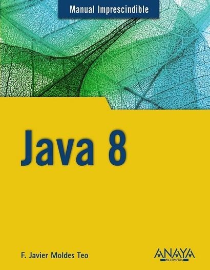 JAVA 8 | 9788441536555 | MOLDES, F. JAVIER | Llibreria Drac - Librería de Olot | Comprar libros en catalán y castellano online