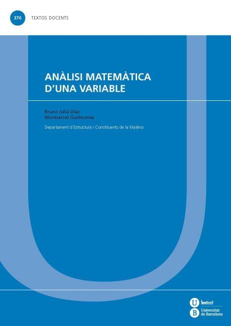 ANÀLISI MATEMÀTICA D'UNA VARIABLE | 9788447535606 | JULIÁ, BRUNO; GUILLEUMAS, MONTSERRAT | Llibreria Drac - Librería de Olot | Comprar libros en catalán y castellano online