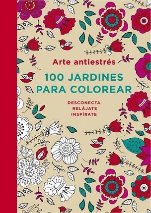 ARTE ANTIESTRÉS: 100 JARDINES PARA COLOREAR | 9788401347320 | AAVV | Llibreria Drac - Librería de Olot | Comprar libros en catalán y castellano online