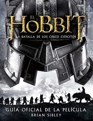 HOBBIT: LA BATALLA DE LOS CINCO EJÉRCITOS. GUÍA OFICIAL DE LA PELÍCULA, EL | 9788445002216 | SIBLEY, BRIAN | Llibreria Drac - Librería de Olot | Comprar libros en catalán y castellano online