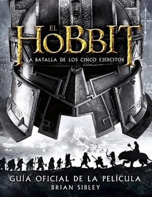 HOBBIT: LA BATALLA DE LOS CINCO EJÉRCITOS. GUÍA OFICIAL DE LA PELÍCULA, EL | 9788445002216 | SIBLEY, BRIAN | Llibreria Drac - Librería de Olot | Comprar libros en catalán y castellano online