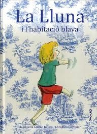 LLUNA I L'HABITACIÓ BLAVA, LA | 9788484704980 | GIRAU, MAGDALENA | Llibreria Drac - Llibreria d'Olot | Comprar llibres en català i castellà online