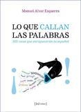 LO QUE CALLAN LAS PALABRAS | 9788415131564 | ALVAR, MANUEL | Llibreria Drac - Librería de Olot | Comprar libros en catalán y castellano online