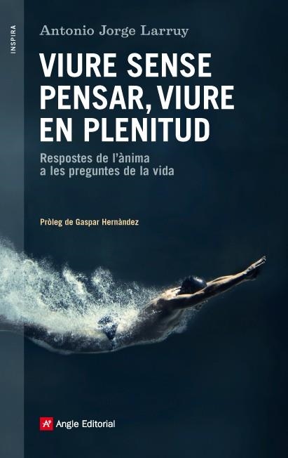 VIURE SENSE PENSAR, VIURE EN PLENITUD | 9788416139231 | JORGE, ANTONIO  | Llibreria Drac - Llibreria d'Olot | Comprar llibres en català i castellà online