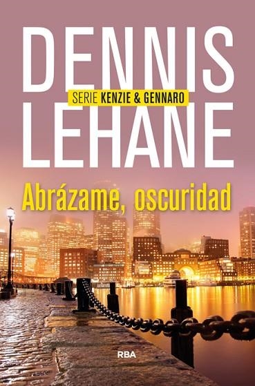 ABRÁZAME, OSCURIDAD | 9788490563984 | LEHANE, DENNIS | Llibreria Drac - Librería de Olot | Comprar libros en catalán y castellano online