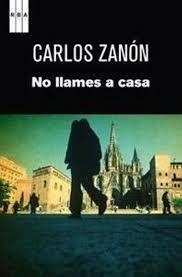 NO LLAMES A CASA | 9788490564042 | ZANON, CARLOS | Llibreria Drac - Llibreria d'Olot | Comprar llibres en català i castellà online