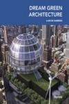 DREAM GREEN ARCHITECTURE | 9788415829782 | GARRIDO, LUIS DE  | Llibreria Drac - Librería de Olot | Comprar libros en catalán y castellano online