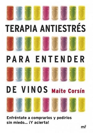 TERAPIA ANTIESTRÉS PARA ENTENDER DE VINOS | 9788427040052 | CORSÍN, MAITE | Llibreria Drac - Librería de Olot | Comprar libros en catalán y castellano online