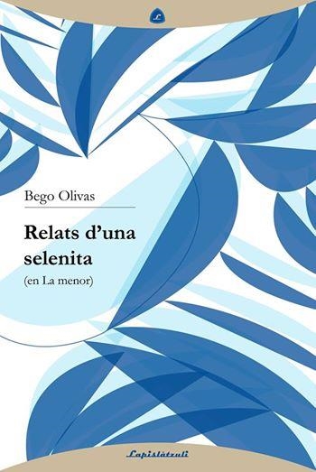 RELATS D'UNA SELENITA | 9788493908096 | OLIVAS, BEGO | Llibreria Drac - Librería de Olot | Comprar libros en catalán y castellano online