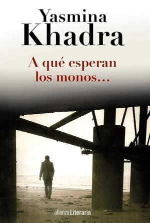 A QUÉ ESPERAN LOS MONOS... | 9788420691794 | KHADRA, YASMINA | Llibreria Drac - Librería de Olot | Comprar libros en catalán y castellano online