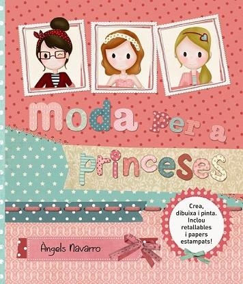 MODA PER A PRINCESES | 9788448933814 | NAVARRO, ÀNGELS | Llibreria Drac - Llibreria d'Olot | Comprar llibres en català i castellà online