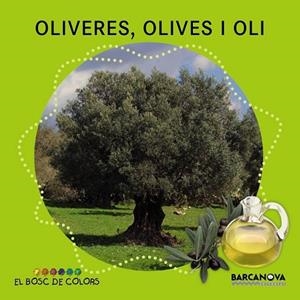 OLIVERES, OLIVES I OLI (EL BOSC DE COLORS) | 9788448933951 | BALDÓ, ESTEL ; GIL, ROSA ; SOLIVA, MARIA | Llibreria Drac - Librería de Olot | Comprar libros en catalán y castellano online