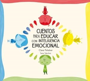 CUENTOS PARA EDUCAR CON INTELIGENCIA EMOCIONAL | 9788448842642 | SANCHEZ,SARA ; PEÑALVER,CLARA | Llibreria Drac - Librería de Olot | Comprar libros en catalán y castellano online