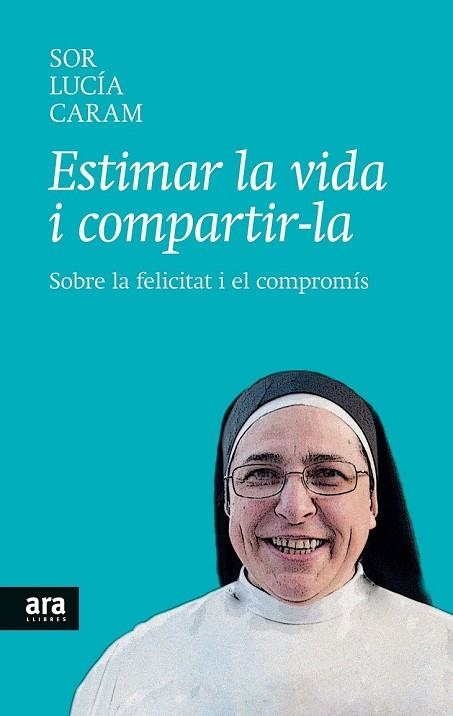 ESTIMAR LA VIDA I COMPARTIR-LA | 9788416154104 | CARAM, SOR LUCÍA | Llibreria Drac - Librería de Olot | Comprar libros en catalán y castellano online