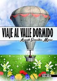 VIAJE AL VALLE DORMIDO | 9788494216671 | GONZÁLEZ, ARACELI | Llibreria Drac - Librería de Olot | Comprar libros en catalán y castellano online