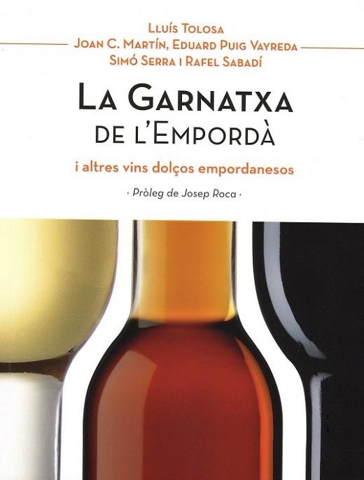 GARNATXA DE L'EMPORDÀ I ALTRES VINS DOLÇOS EMPORDANESOS, LA  | 9788461719105 | TOLOSA, LLUÍS | Llibreria Drac - Librería de Olot | Comprar libros en catalán y castellano online