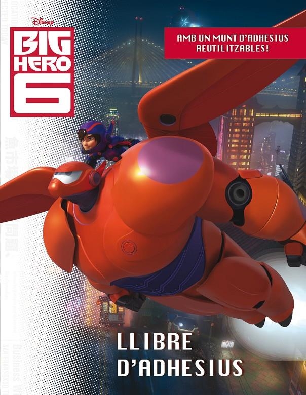 BIG HERO 6. LLIBRE D'ADHESIUS | 9788490576038 | AADD | Llibreria Drac - Librería de Olot | Comprar libros en catalán y castellano online