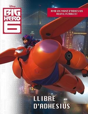 BIG HERO 6. LLIBRE D'ADHESIUS | 9788490576038 | AADD | Llibreria Drac - Librería de Olot | Comprar libros en catalán y castellano online