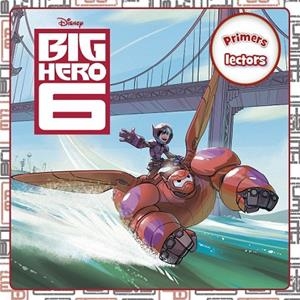 BIG HERO 6. PRIMERS LECTORS | 9788490576021 | AADD | Llibreria Drac - Librería de Olot | Comprar libros en catalán y castellano online