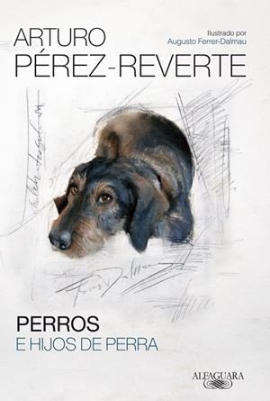 PERROS E HIJOS DE PERRA | 9788420417868 | PEREZ-REVERTE, ARTURO | Llibreria Drac - Llibreria d'Olot | Comprar llibres en català i castellà online