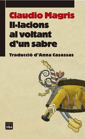 IL·LACIONS AL VOLTANT D'UN SABRE | 9788415835486 | MAGRIS, CLAUDIO | Llibreria Drac - Librería de Olot | Comprar libros en catalán y castellano online